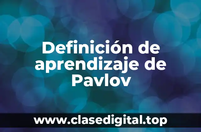 Definición de aprendizaje de Pavlov