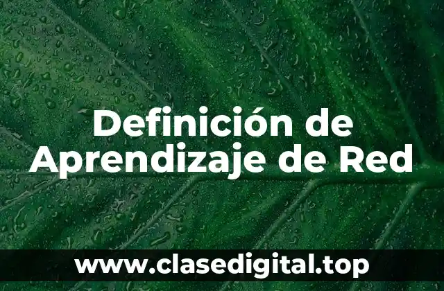 Definición de Aprendizaje de Red
