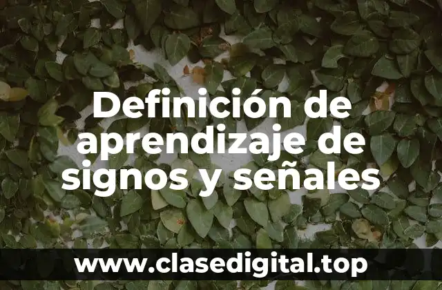 Definición de aprendizaje de signos y señales
