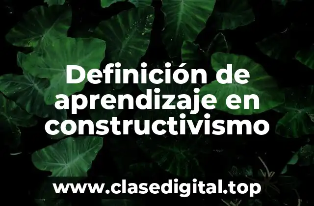 Definición de aprendizaje en constructivismo