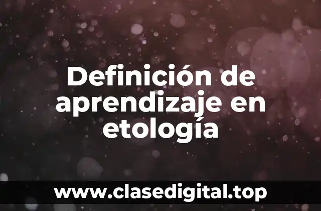 Definición de aprendizaje en etología