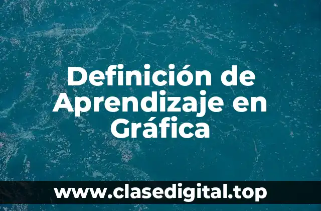 Definición de Aprendizaje en Gráfica