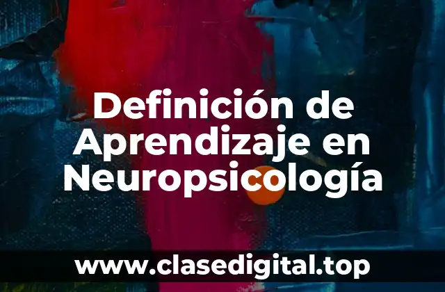 Definición de Aprendizaje en Neuropsicología