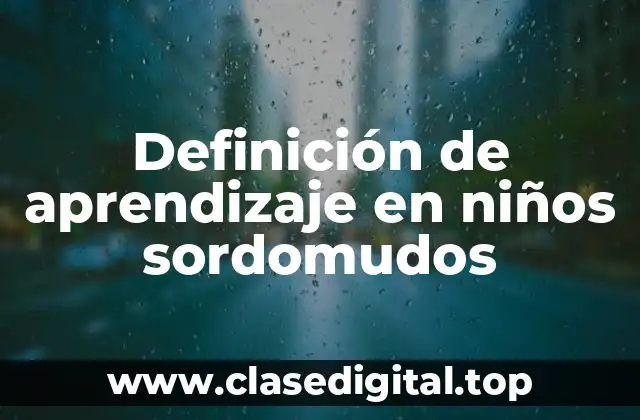 Definición de aprendizaje en niños sordomudos