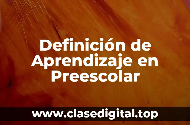 Definición de Aprendizaje en Preescolar