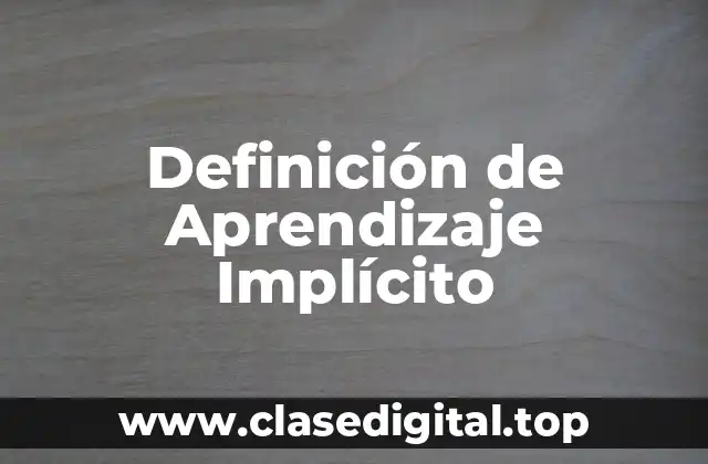 Definición de Aprendizaje Implícito