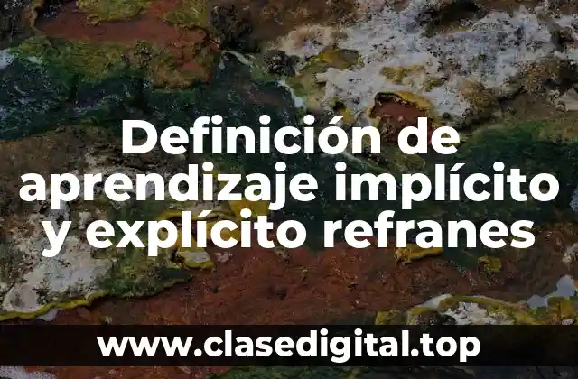 Definición de aprendizaje implícito y explícito refranes