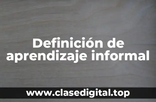 Definición de aprendizaje informal