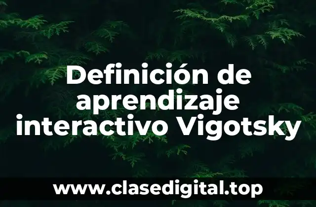 Definición de aprendizaje interactivo Vigotsky