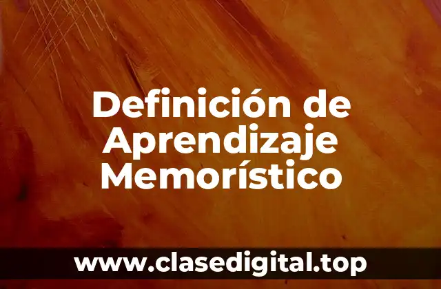 Ejemplos de Aprendizaje Memorístico