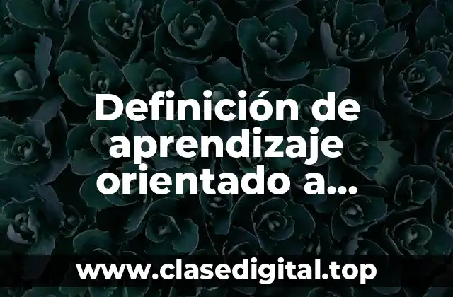 Definición de aprendizaje orientado a proyectos
