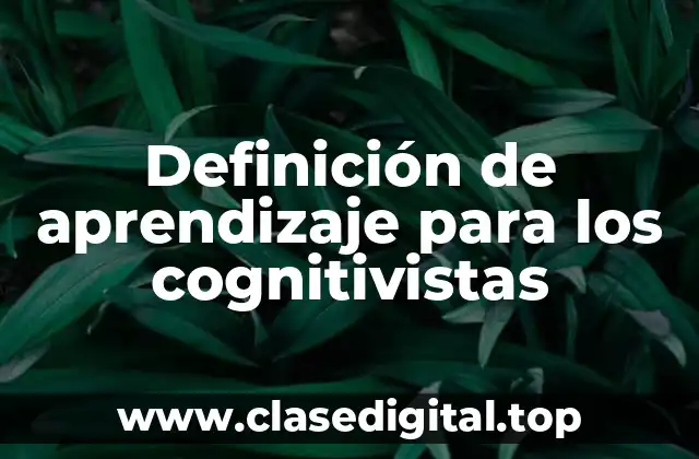 Definición de aprendizaje para los cognitivistas
