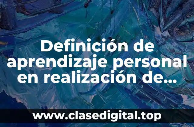 Definición de aprendizaje personal en realización de proyectos