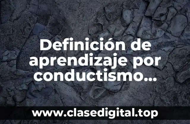 Definición de aprendizaje por conductismo moderno