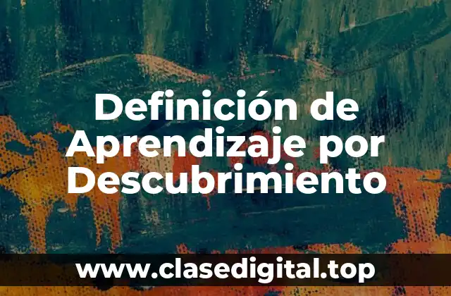 Definición de Aprendizaje por Descubrimiento