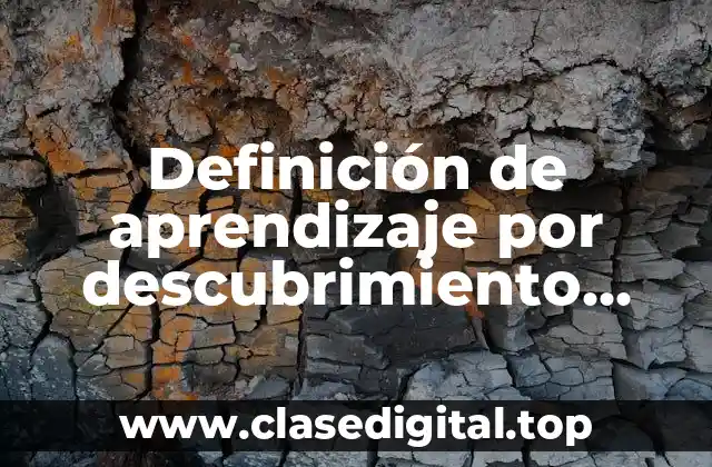 Ejemplos de aprendizaje por descubrimiento y experimentos