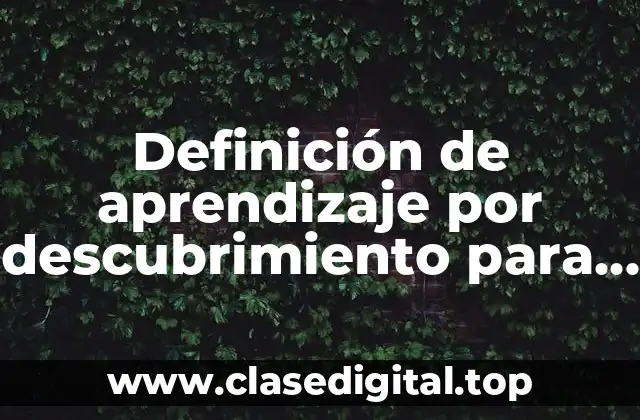 Definición de aprendizaje por descubrimiento para niños