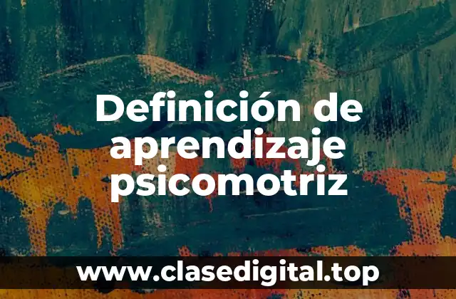 Ejemplos de aprendizaje psicomotriz
