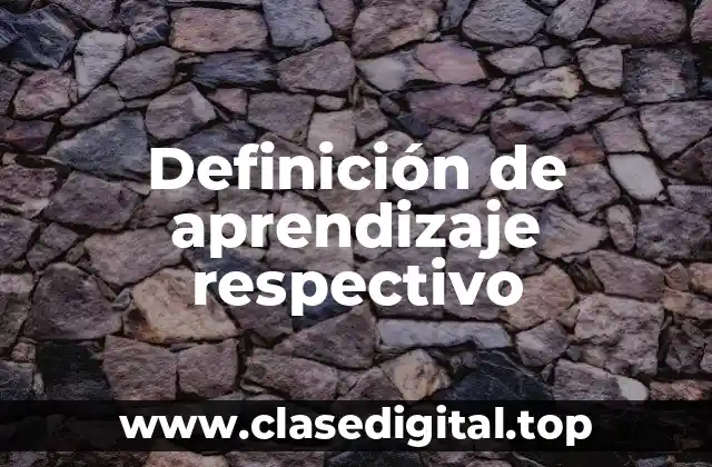 Definición de aprendizaje respectivo