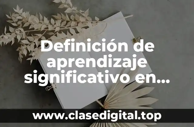 Definición de aprendizaje significativo en niños