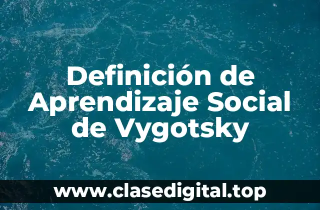 Definición de Aprendizaje Social de Vygotsky