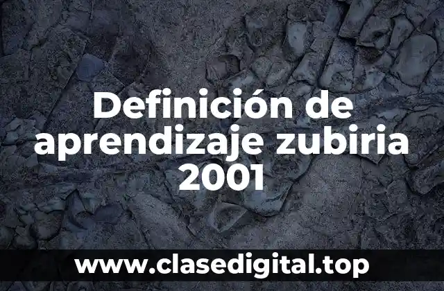 Definición de aprendizaje zubiria 2001