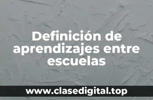 Definición técnica de aprendizajes entre escuelas