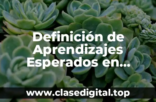 Definición de Aprendizajes Esperados en Biología