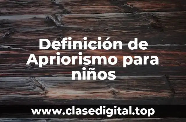 Definición de Apriorismo para niños