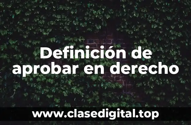 Definición de aprobar en derecho