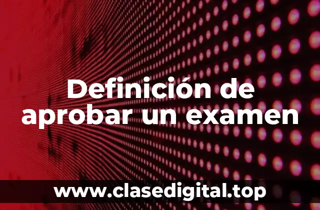 Definición de aprobar un examen