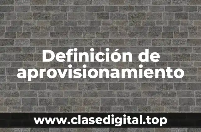 Definición técnica de aprovisionamiento
