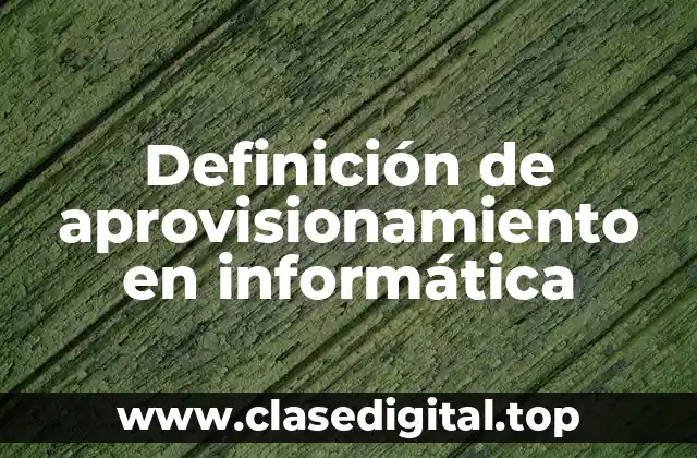 Definición de aprovisionamiento en informática