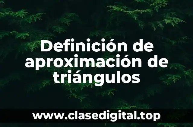 Definición de aproximación de triángulos