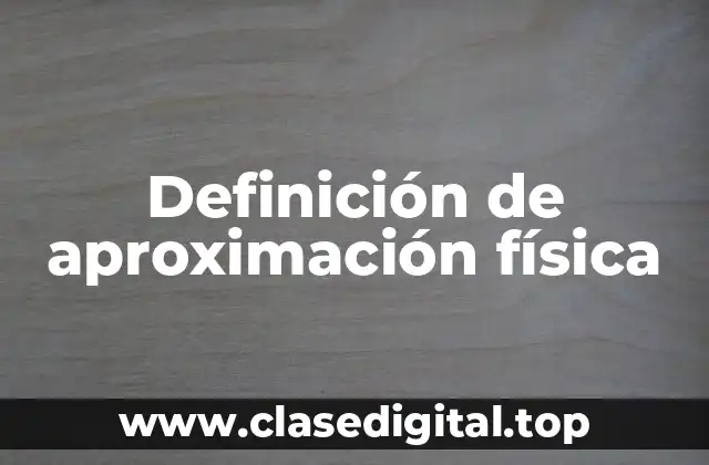 Ejemplos de aproximación física