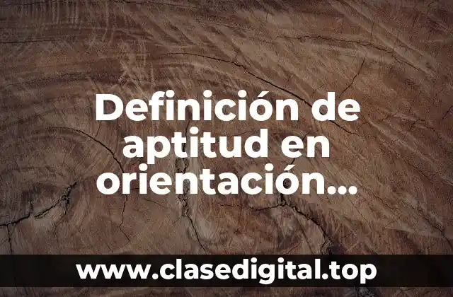 Definición de aptitud en orientación vocacional