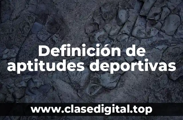 Definición de aptitudes deportivas