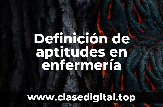 Definición de aptitudes en enfermería