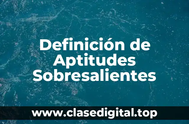 Definición de Aptitudes Sobresalientes