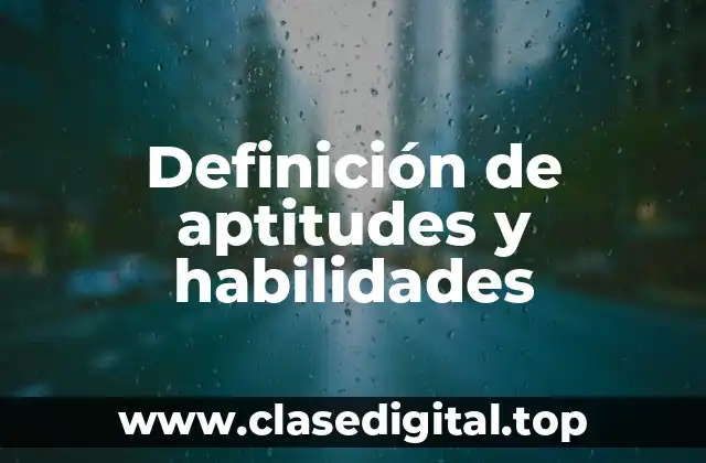 Definición de aptitudes y habilidades