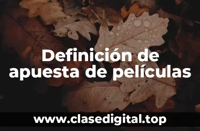 Definición de apuesta de películas