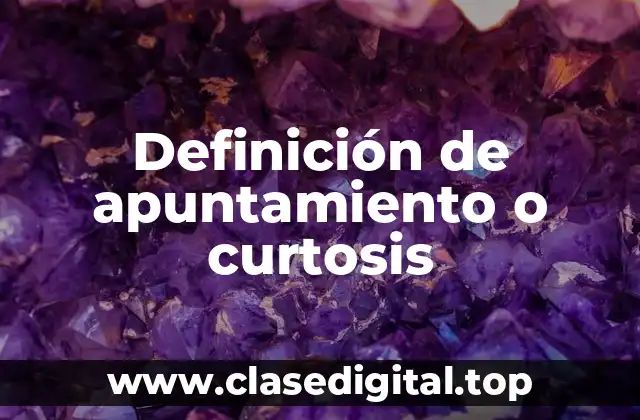 Ejemplos de apuntamiento o curtosis