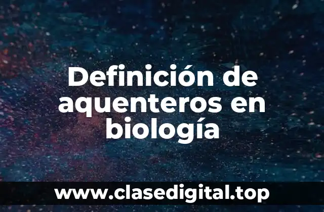 Definición de aquenteros en biología