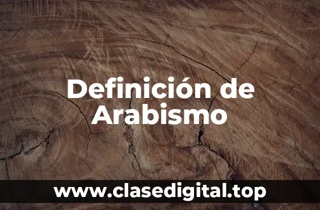 Definición técnica de Arabismo