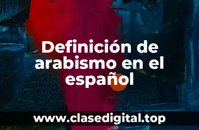 Definición de arabismo en el español