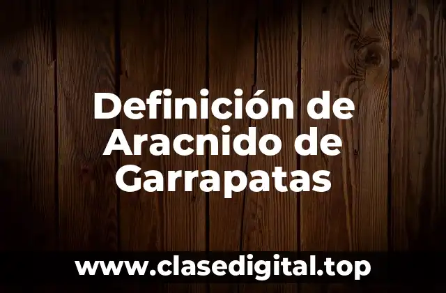 Definición técnica de Aracnido de Garrapatas