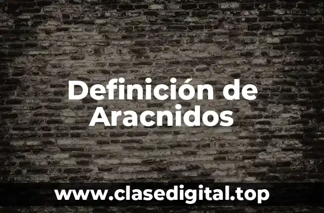 Definición técnica de Aracnidos