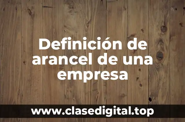 Ejemplos de arancel de una empresa