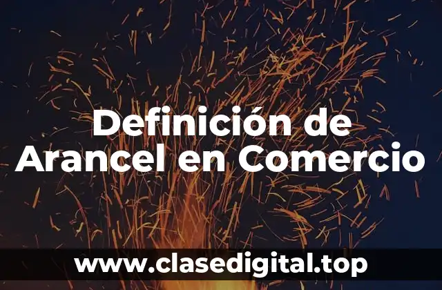 Definición de Arancel en Comercio
