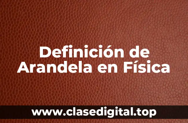 Definición de Arandela en Física